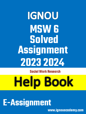 IGNOU MSW 6 Solved Assignment 2023 2024